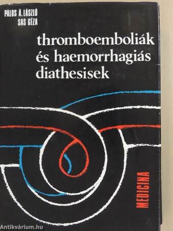 Thromboemboliák és haemorrhagiás diathesisek