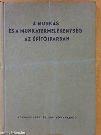 A munkás és a munkatermelékenység az építőiparban