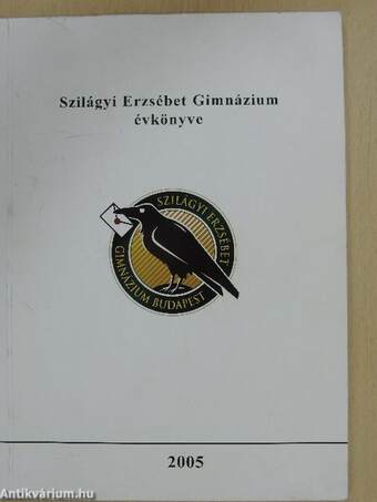 Szilágyi Erzsébet Gimnázium évkönyve 2005