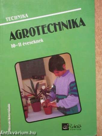Agrotechnika 10-11 éveseknek
