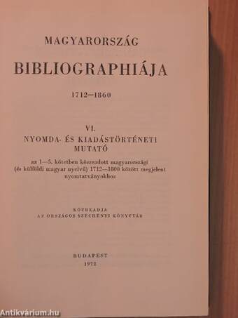 Magyarország bibliographiája 1712-1860. VI.