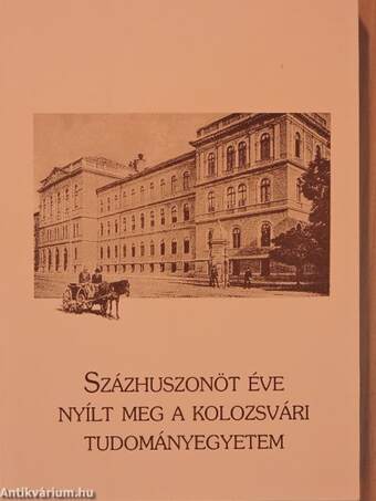 Százhuszonöt éve nyílt meg a Kolozsvári Tudományegyetem I.