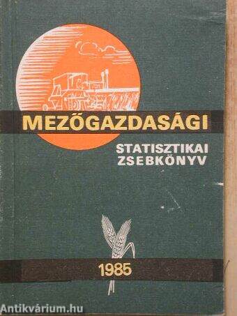 Mezőgazdasági Statisztikai Zsebkönyv 1985
