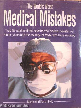 The World's Worst Medical Mistakes