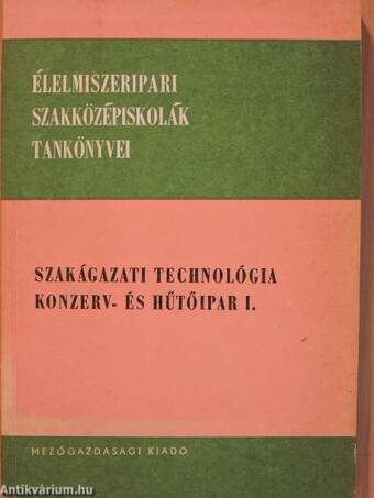 Szakágazati technológia - Konzerv- és hűtőipar I.