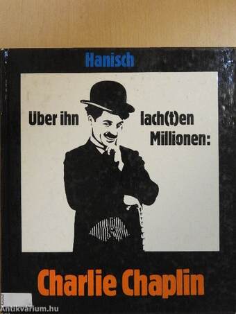 Über ihn lach(t)en Millionen: Charlie Chaplin