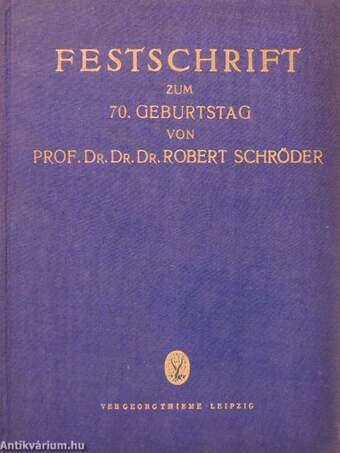 Festschrift zum 70. Geburtstag von Prof. Dr. Dr. Dr. Robert Schröder