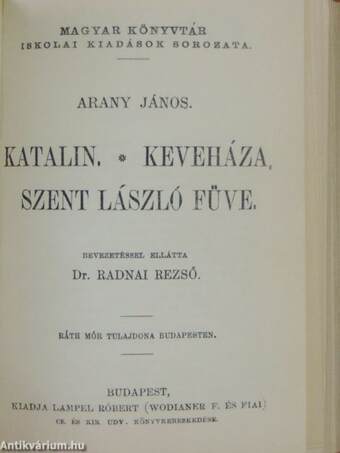 Arany János válogatott balladái/Arany János válogatott kisebb költeményei/Katalin/Keveháza/Szent László füve/Az első lopás/Jóka ördöge/Szemelvények Arany János Toldi szerelme czímű eposzából