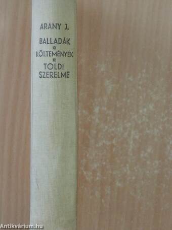 Arany János válogatott balladái/Arany János válogatott kisebb költeményei/Katalin/Keveháza/Szent László füve/Az első lopás/Jóka ördöge/Szemelvények Arany János Toldi szerelme czímű eposzából