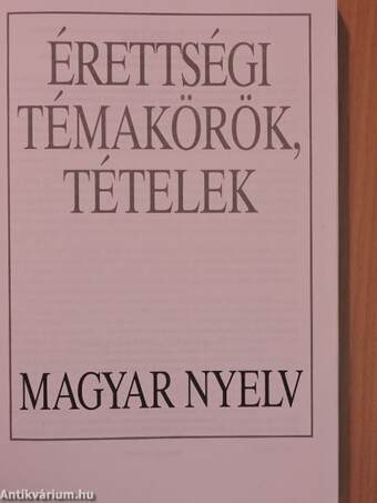 Érettségi témakörök, tételek - Magyar nyelv