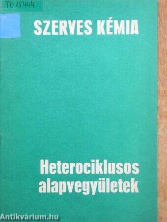 Szerves kémia - Heterociklusos alapvegyületek