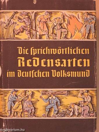 Die sprichwörtlichen Redensarten im deutschen Volksmund nach Sinn und Ursprung erläutert