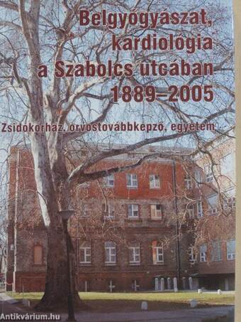Belgyógyászat, kardiológia a Szabolcs utcában 1889-2005