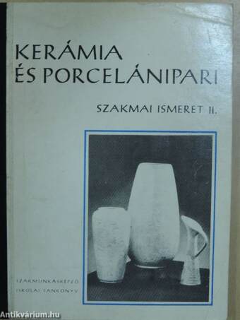 Kerámia és porcelánipari szakmai ismeret II.