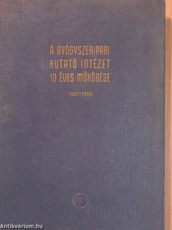 A Gyógyszeripari Kutató Intézet 10 éves működése 1950-1959