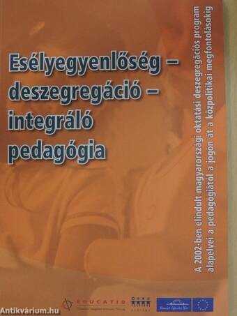 Esélyegyenlőség - deszegregáció - integráló pedagógia