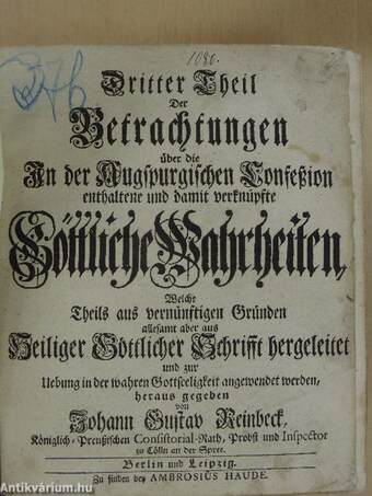 Dritter Theil Der Betrachtungen über die in der Augspurgischen Confession enthaltene und damit verknüpfte göttliche Wahrheiten III-IV. (gótbetűs)