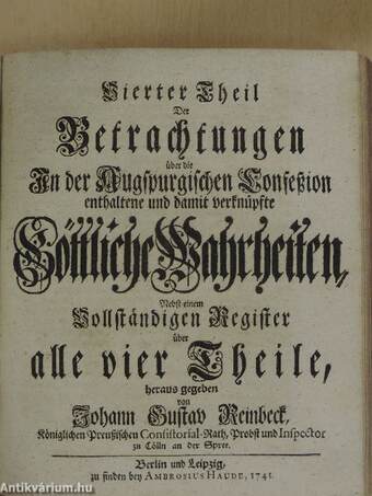 Dritter Theil Der Betrachtungen über die in der Augspurgischen Confession enthaltene und damit verknüpfte göttliche Wahrheiten III-IV. (gótbetűs)