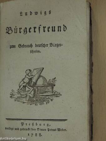 Auszug der Unterweisung zur Glückseeligkeit nach der Lehre Jesu/Ludwigs Bürgerfreund zum Gebrauch deutscher Bürgerschulen (gótbetűs)