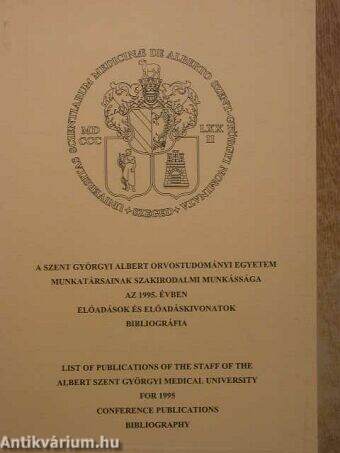 A Szent-Györgyi Albert Orvostudományi Egyetem munkatársainak szakirodalmi munkássága az 1995. évben