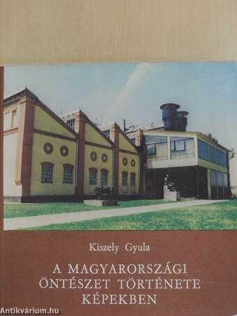 A magyarországi öntészet története képekben