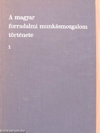 A magyar forradalmi munkásmozgalom története 1-3.