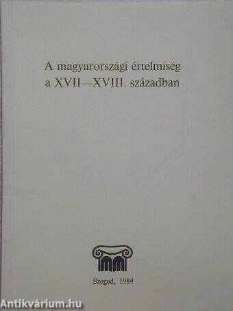 A magyarországi értelmiség a XVII-XVIII. században