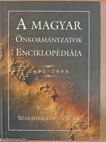 A magyar önkormányzatok enciklopédiája 2002-2006 V.