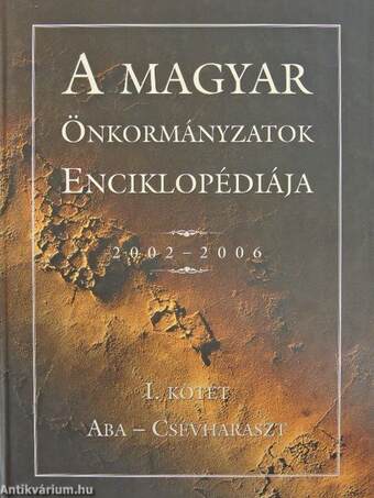 A magyar önkormányzatok enciklopédiája 2002-2006 I.