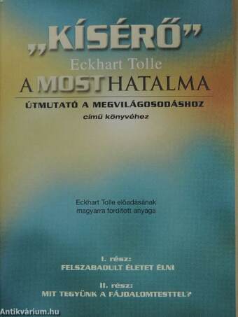 "Kísérő" Eckhart Tolle A MOST HATALMA (Útmutató a megvilágosodáshoz) című könyvéhez - 3 db kazettával