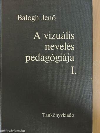 A vizuális nevelés pedagógiája I-II.