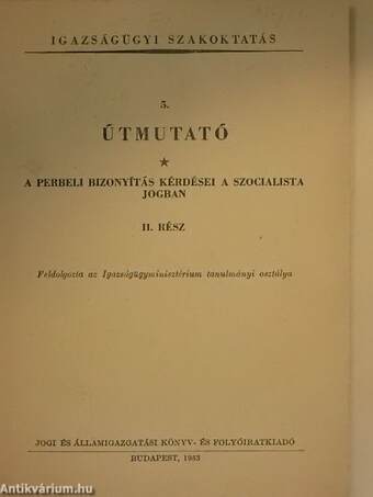 Útmutató a perbeli bizonyítás kérdései a szocialista jogban II. (töredék)