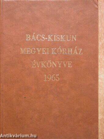 Bács-Kiskun Megyei Kórház Évkönyve 1965