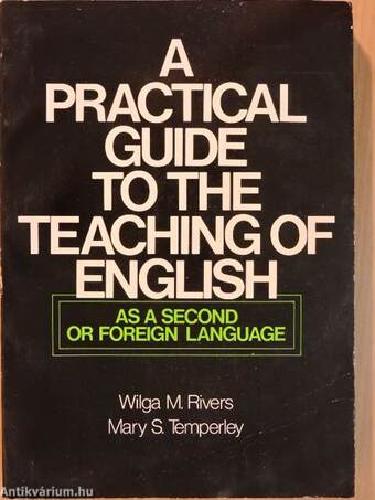 A practical guide to the teaching of english as a second or foreign language