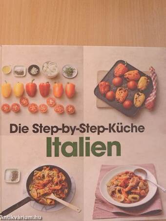 Die Step-by-step-Küche Italien