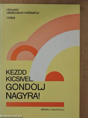 Kezdd kicsivel, gondolj nagyra!