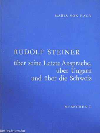 Rudolf Steiner über seine Letzte Ansprache, über Ungarn und über die Schweiz