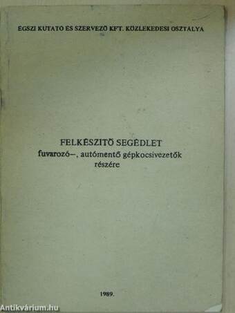 Felkészítő segédlet fuvarozó-, autómentő gépkocsivezetők részére