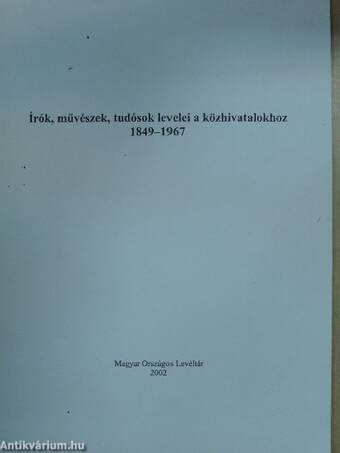 Írók, művészek, tudósok levelei a közhivatalokhoz 1849-1967