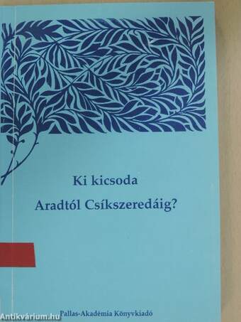 Ki kicsoda Aradtól Csíkszeredáig? II. (töredék)