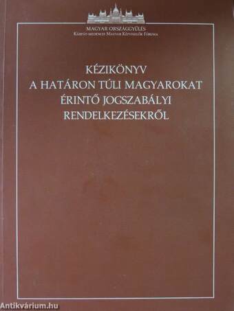 Kézikönyv a határon túli magyarokat érintő jogszabályi rendelkezésekről - CD-vel