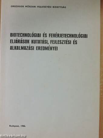 Biotechnológiai és fehérjetechnológiai eljárások kutatási, fejlesztési és alkalmazási eredményei