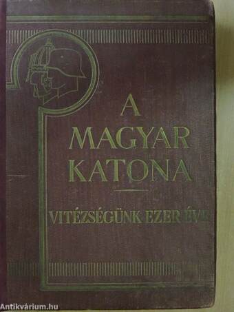 A magyar katona - Vitézségünk ezer éve I. (töredék)