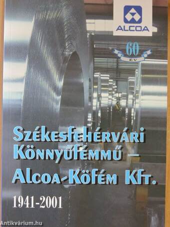 Székesfehérvári könnyűfémmű - Alcoa-KöFém Kft.