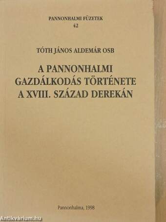 A Pannonhalmi gazdálkodás története a XVIII. század derekán