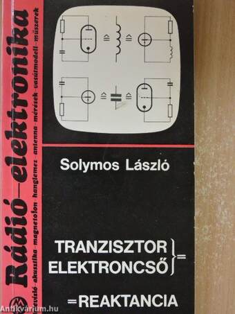 Tranzisztor, elektroncső = reaktancia