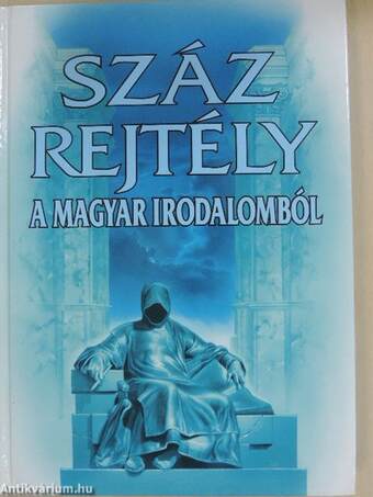 Száz rejtély a magyar irodalomból