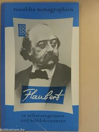 Gustave Flaubert in selbstzeugnissen und bilddokumenten