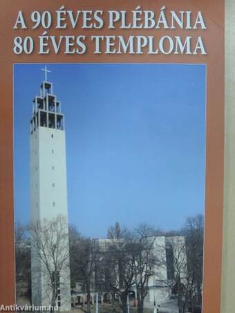 A 90 éves plébánia 80 éves temploma