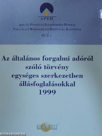 Az általános forgalmi adóról szóló törvény egységes szerkezetben állásfoglalásokkal 1999